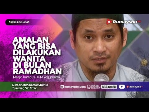 Kajian Muslimah : Amalan yang Bisa Dilakukan Wanita di Bulan Ramadhan - Ustadz M Abduh Tuasikal