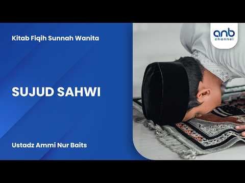 Sujud Sahwi | Ustadz Ammi Nur Baits