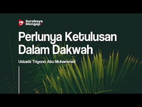 Perlunya Ketulusan Dalam Dakwah - Ustadz Triyono Abu Muhammad