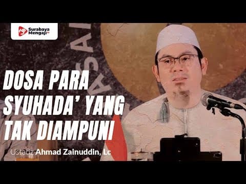 Para Syuhada’ Saja Tidak Diampuni Hutangnya, Kita? - Ustadz Ahmad Zainuddin, Lc