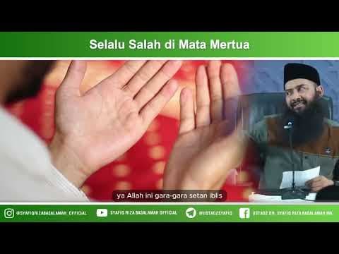 Selalu Salah Di Mata Mertua - Ustadz Dr Syafiq Riza Basalamah MA