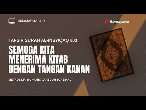 Tafsir Surah Al-Insyiqaq #03 : Semoga Kita Menerima Kitab dengan Tangan Kanan