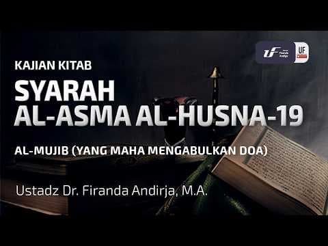 Al -Asma Al-Husna #19: Al-Mujib (Yang Maha Mengabulkan Doa)