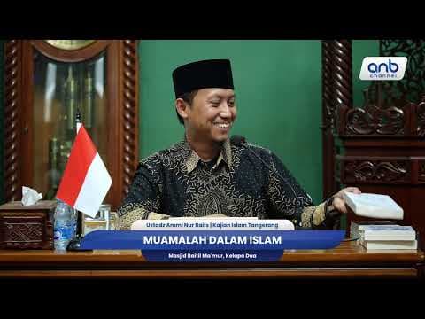 Muamalah dalam Islam | Ustadz Ammi Nur Baits