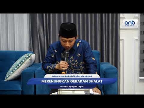 Merenungkan Gerakan Shalat | Ustadz Ammi Nur Baits