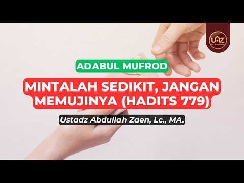 Mintalah Sedikit, Jangan Memujinya (Hadits 779) - Ustadz Dr. Abdullah Zaen, Lc., M.A.